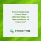 Automatizaciones Odoo ¿Cómo optimizar todos los departamentos de empresas?