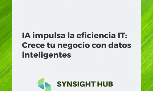 IA impulsa la eficiencia IT: Crece tu negocio con datos inteligentes