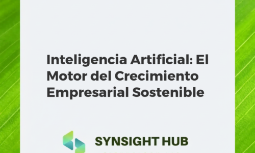 Inteligencia Artificial: El Motor del Crecimiento Empresarial Sostenible