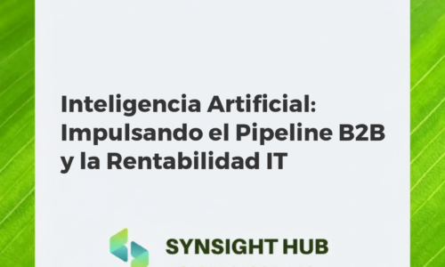 Inteligencia Artificial: Impulsando el Pipeline B2B y la Rentabilidad IT