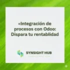 Integración de procesos con Odoo: Dispara tu rentabilidad