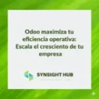 Odoo maximiza tu eficiencia operativa: Escala el crecimiento de tu empresa