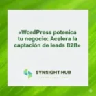 WordPress potencia tu negocio: Acelera la captación de leads B2B