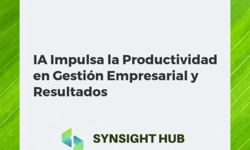 IA Impulsa la Productividad en Gestión Empresarial y Resultados