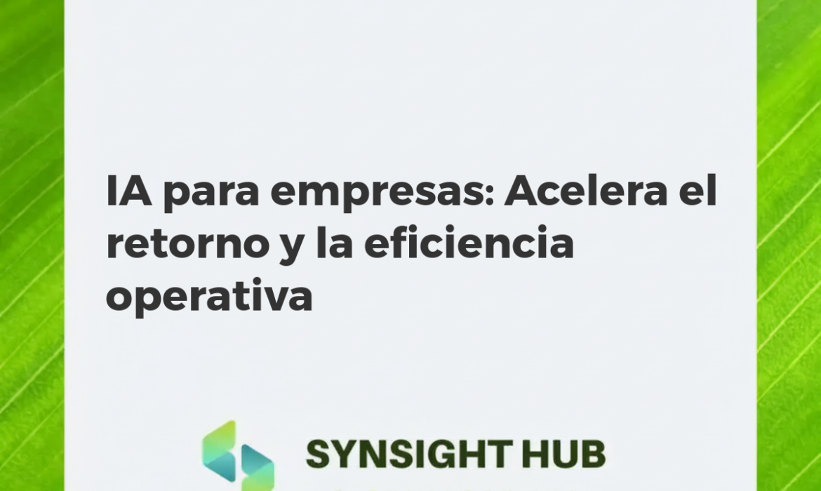 Inteligencia Artificial para empresas mejorando la eficiencia operativa y el retorno de inversión