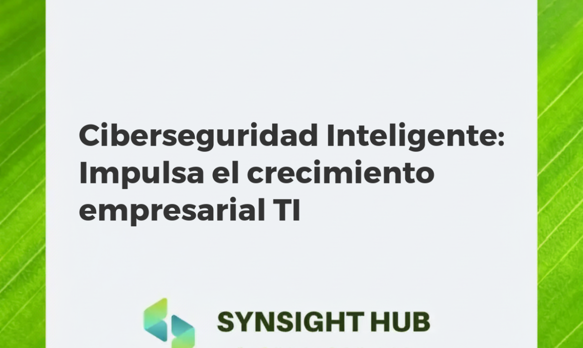 Red empresarial protegida por ciberseguridad inteligente con IA, simbolizando crecimiento TI y eficiencia operativa en B2B.