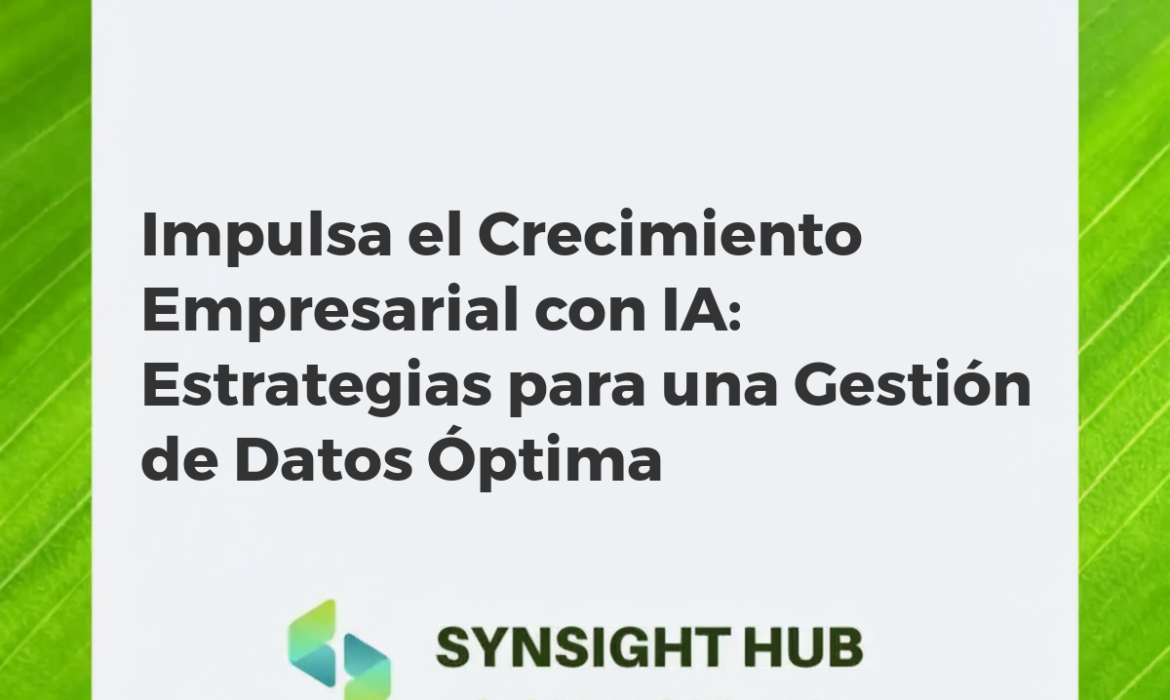 Inteligencia artificial optimizando la gestión de datos para impulsar el crecimiento empresarial