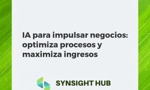 IA para impulsar negocios: optimiza procesos y maximiza ingresos