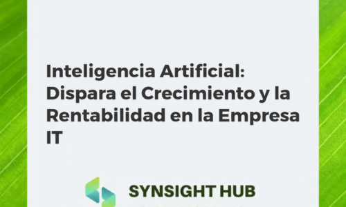 Inteligencia Artificial: Dispara el Crecimiento y la Rentabilidad en la Empresa IT