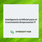 Inteligencia Artificial para el Crecimiento Empresarial IT
