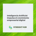 Inteligencia Artificial: Impulsa el crecimiento empresarial digital