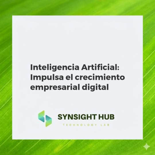 Inteligencia Artificial impulsando el crecimiento y la innovación en empresas digitales