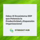 Odoo: El Ecosistema ERP que Potencia la Productividad y Expansión Organizacional