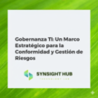 Gobernanza TI: Un Marco Estratégico para la Conformidad y Gestión de Riesgos