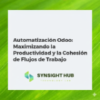 Automatización Odoo: Maximizando la Productividad y la Cohesión de Flujos de Trabajo